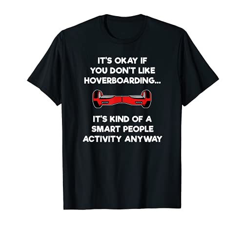 Hoverboard T-shirt Gift - Funny Smart Hoverboarder