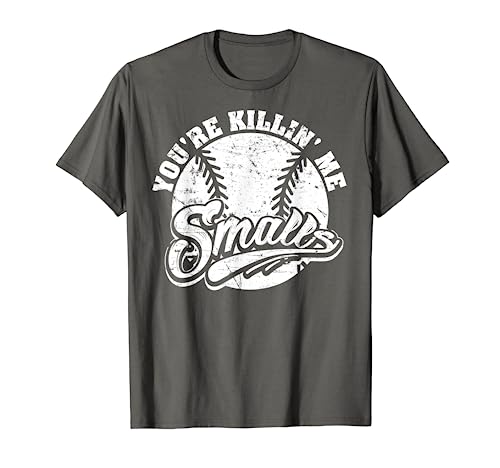 Cool You're Killin Me Smalls T-Shirt For Softball Enthusiast