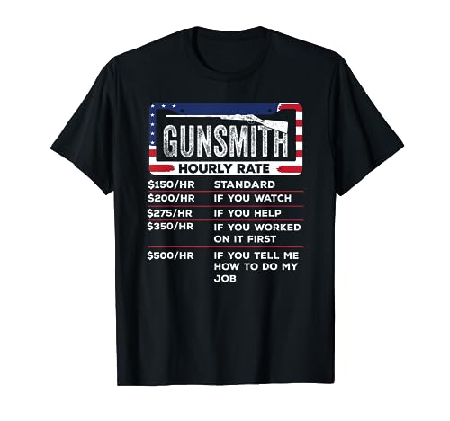 Gunsmith Hourly Rate.Gunsmith Funny Gunsmithing Gun Tshirt T-Shirt