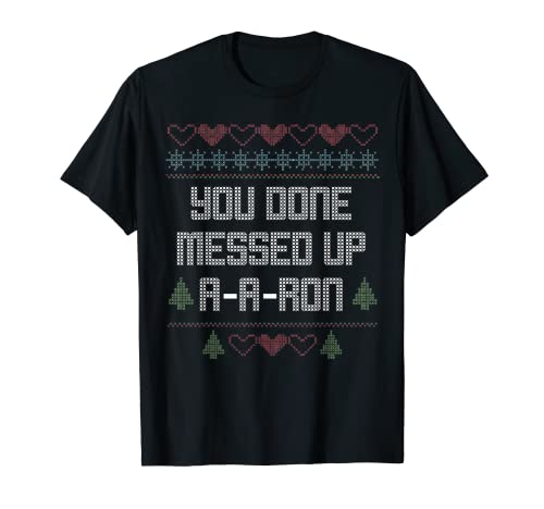 You Done Messed Up A - A - Ron Funny Christmas T-shirt