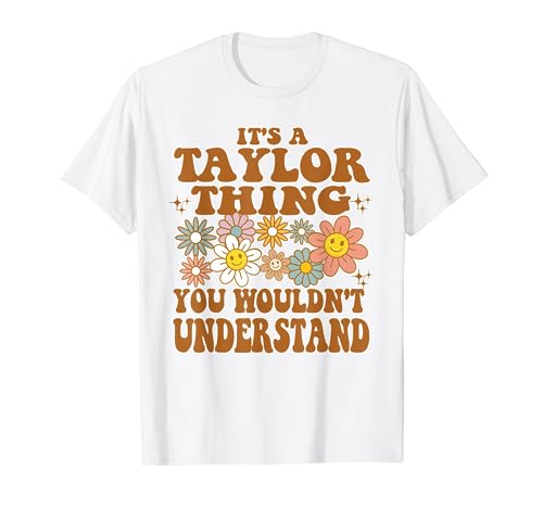 It's A Taylor Thing You Wouldn't Understand Retro Groovy T-Shirt