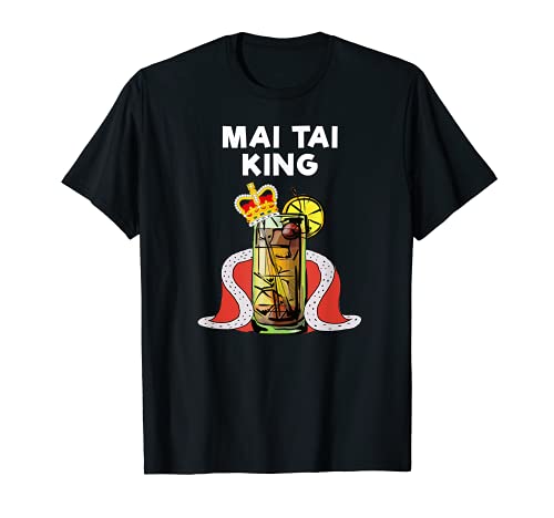 Mai Tai T-Shirt - Funny Mai Tai King