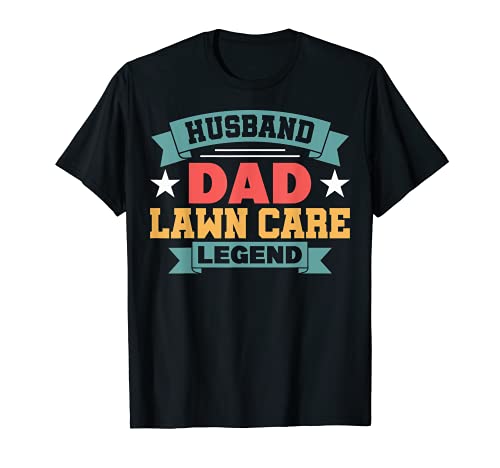Husband Dad Lawn Care Legend Lawn Care Workers Lawn Mowing T-Shirt