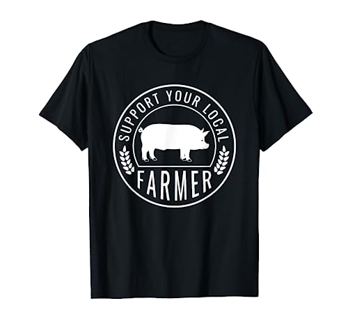 Farmers Market Support Your Local Pig Farmer Rancher T-Shirt