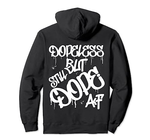 Dopeless But Still Dope AF Pullover Hoodie