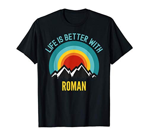 Life is Better With Roman, Dating Roman T-Shirt