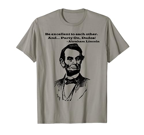 Be Excellent to Each other and Party On Dudes! T-Shirt