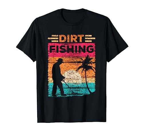 Dirt Fishing Detection Detector Metal Detecting Hobby T-Shirt