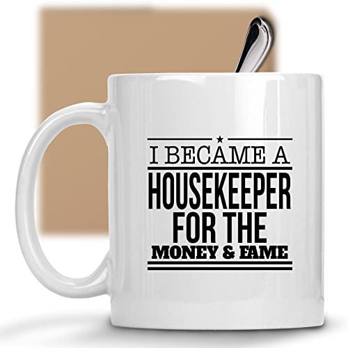 Coffee Mug I Became A Housekeeper For The Money And - For Housekeeper Birthday Christmas 433551