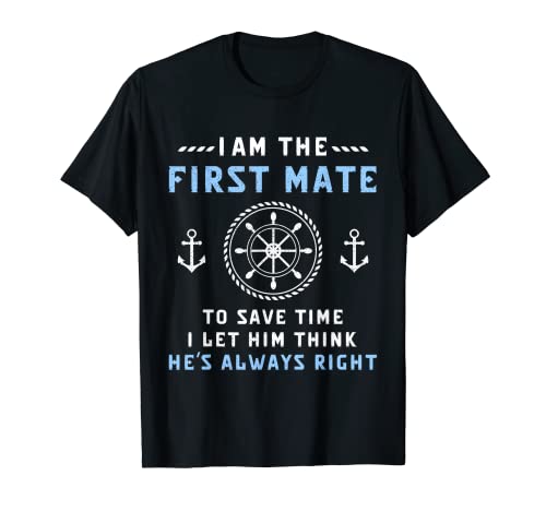 First Mate Captain I Let Him Think He's Always Right Funny T-Shirt