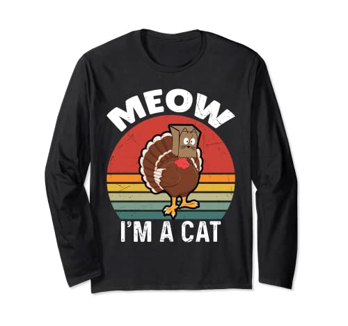 Meow I'm A Cat Funny Turkey Turkey Turkey lovers Long Sleeve T-Shirt