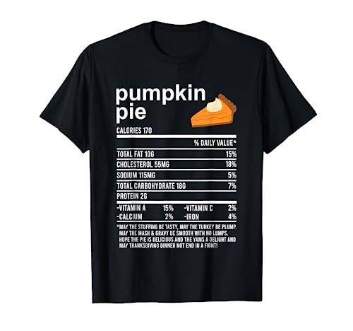 Funny Thanksgiving Food Apparel, Pumpkin Pie Nutrition Facts T-Shirt