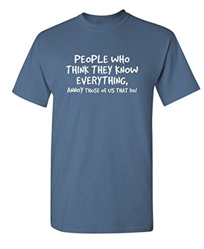 People Who Think The Know Graphic Novelty Sarcastic Funny T Shirt XL Dusk