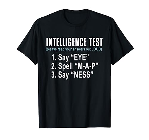 Intelligence Test Say Eye M A P Ness funny dad joke T-Shirt
