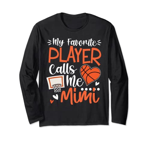 My Favorite Basketball Player Calls Me Mimi Long Sleeve T-Shirt