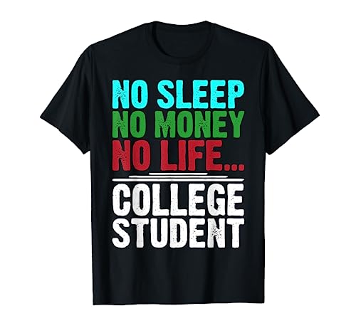 Gag Gift For College Students Funny Saying T-Shirt