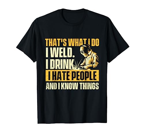 That's What I Do I Weld - Welder Construction Welding Lover T-Shirt