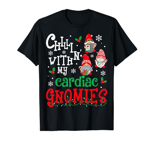 Chillin With My Cardiac Nurse Gnomies Gnomes Christmas T-Shirt