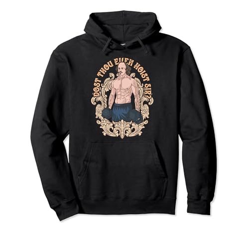 Dost Thou Even Hoist Sir Shakespeare Bodybuilder Gym Workout Pullover Hoodie