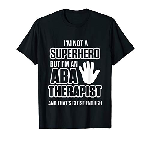 ABA Therapist Hero Behavior Analyst Autism Therapy RBT T-Shirt