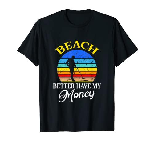 Beach Better Have My Money - Funny Vintage Retro Design T-Shirt