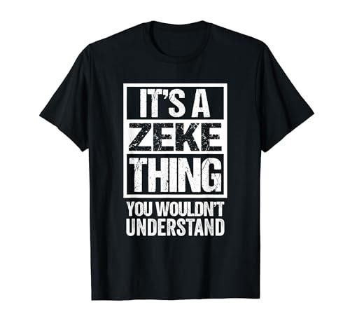 A Zeke Thing You Wouldn't Understand First Name Nickname T-Shirt