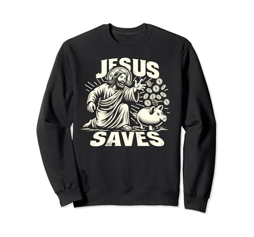Jesus Saves Money, Christian Bank Employee Piggy Bank Sweatshirt