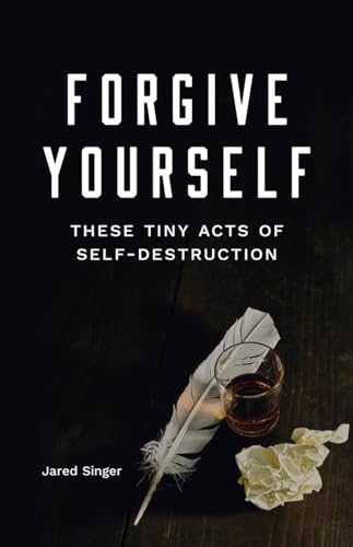 Forgive Yourself These Tiny Acts of Self-Destruction (Button Poetry)
