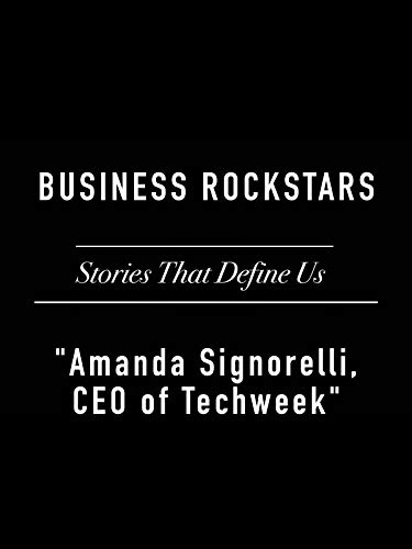 Business Rockstars Stories That Define Us 'Amanda Signorelli CEO of Techweek'