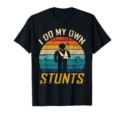 I Do All My Own Stunts Funny Broken Bones Adult and Youth T-Shirt
