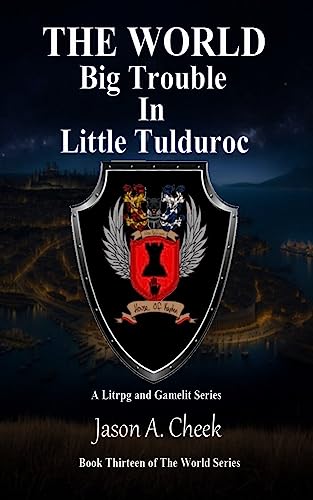 Big Trouble In Little Tulduroc: A LitRPG and GameLit Series. (The World Book 13)