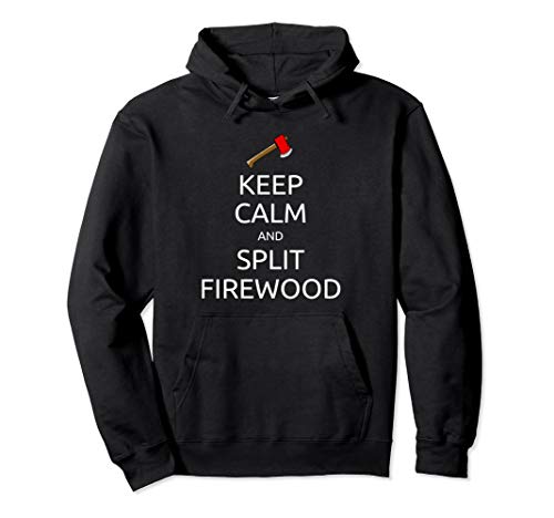 Split Firewood Hoodie Keep Calm Woodworkers Pullover