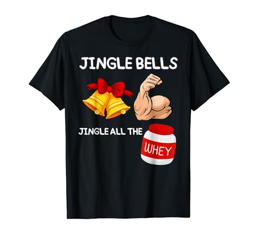 Jingle Bells All The Whey Protein Christmas Weightlifting T-Shirt