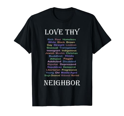 Love Thy Neighbor All Thy Neighbors T-Shirt
