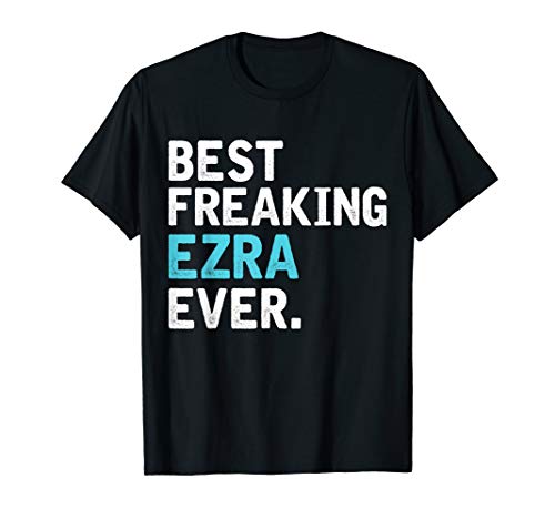 Mens Best Freakin' EZRA ever, Gift for EZRA T-Shirt
