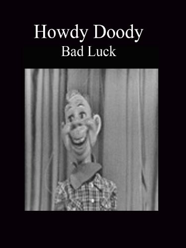 Howdy Doody - Bad Luck