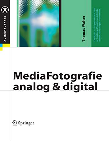 MediaFotografie - analog und digital: Begriffe, Techniken, Web (X.media.press) (German Edition)