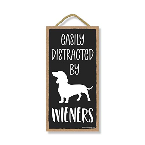 Honey Dew Gifts, Easily Distracted by Wiener, 5 inch by 10 inch, Hilarious Wall Sign, Dachshund Lover Gift Ideas, Gift for Dachshund Mom, Doxie, Hot Dog Sausage, Badger Dog Hanging Sign