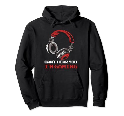 Can't Hear You I'm Gaming - Gamer Assertion Gift Idea Pullover Hoodie