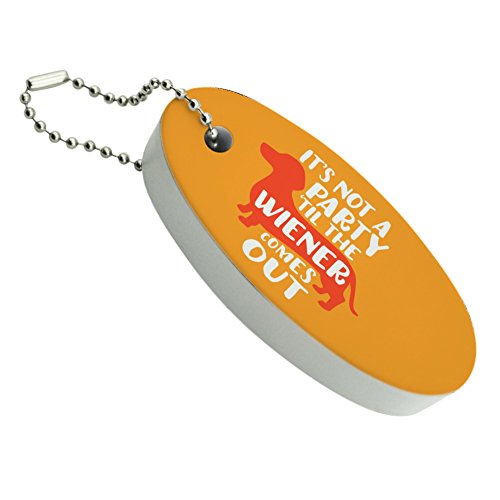 GRAPHICS & MORE It's Not a Party til Wiener Comes Out Dachshund Dog Funny Floating Keychain Oval Foam Fishing Boat Buoy Key Float