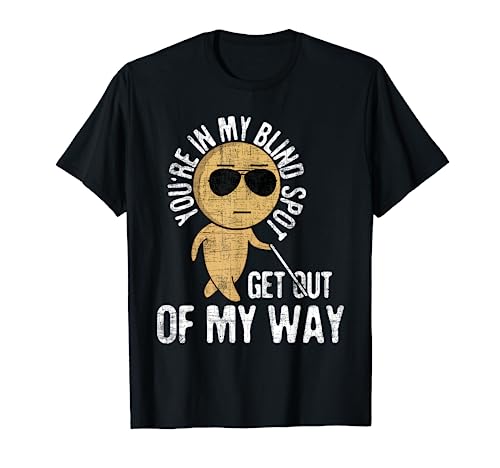 You're In My Blind Spot - Blindness Visual Impairment Vision T-Shirt
