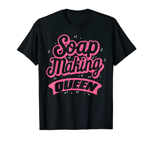 Funny Soap Maker Soap Making Queen DIY Handmade Crafting T-Shirt