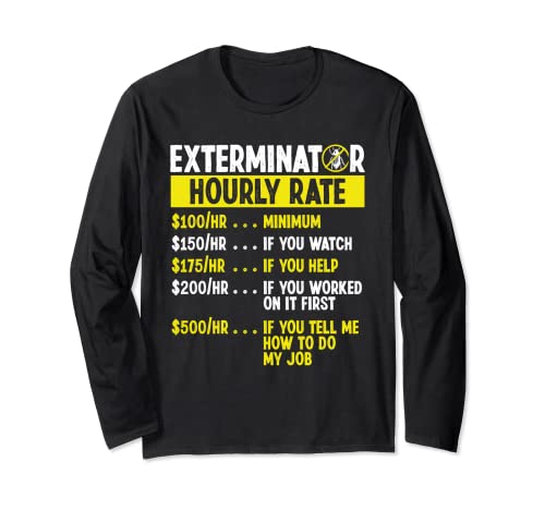 Extermination Hourly Rate Pest Control Technician Worker Long Sleeve T-Shirt