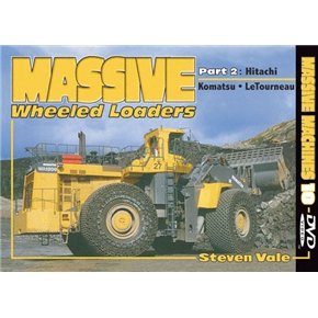Massive Wheeled Loaders - Part 2: Hitachi • Komatsu • LeTourneau (Massive Machines 10)