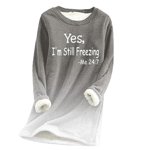 Sherpa Fleece Pullover Sweatshirt for Women Yes I'm Still Freezing Thick Fleece Warm Shirt Fashion Casual (Grey, L)