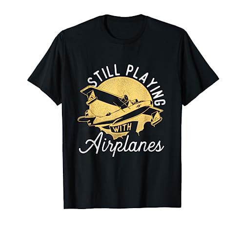 Still Playing With Airplanes - RC Plane Pilot Remote Control T-Shirt