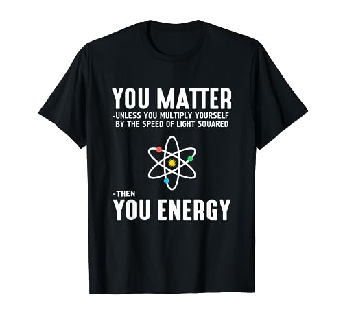 Neil deGrasse Tyson You Matter Then You Energy T-Shirt