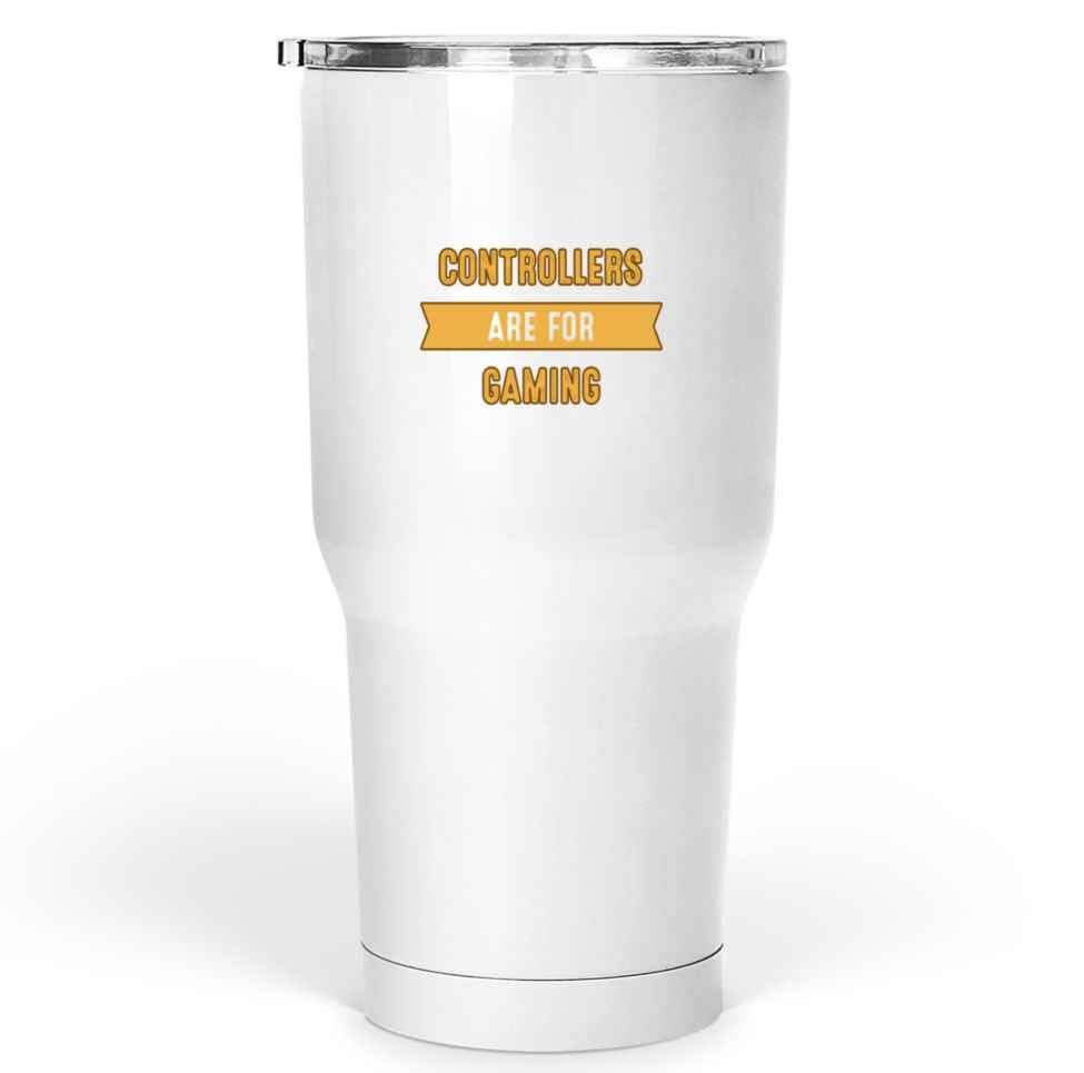 Controllers Are for Gaming - Controllers Are for Gaming - Funny Gamer Quote - Video Games Lovers Gift - Novelty 30oz Large Tumbler