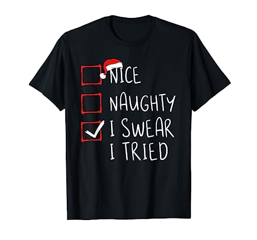 Nice Naughty I Swear I Tried Christmas List Xmas Santa Claus T-Shirt