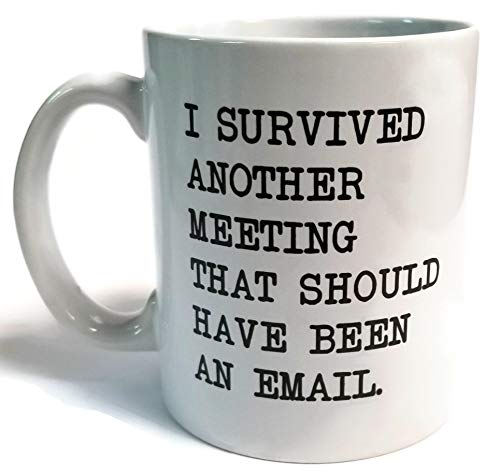 Donbicentenario I Survived Another Meeting that Should have been an Email 11 Ounces Funny White Coffee Mug
